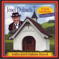 Jodlerchörli Daheim Hüswil: Dankbar Si