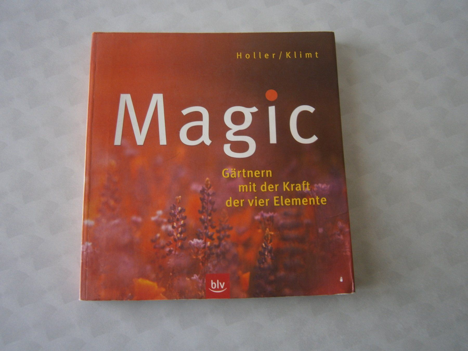Bücher: Buch "Magic Gärtnern mit der Kraft der vier Elemente" – Gebraucht aus Schwarzenburg von lore09