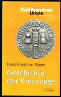 Hans Eberhard Mayer; Geschichte der Kreuzzüge   '
