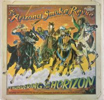 THE ARIZONA SMOKE REVUE - A THUNDERING ON THE HORIZON