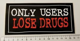 Only users lose drugs (Aufkleber, PVC)