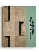 Elemental: Alejandro Aravena (Spanish Edition)