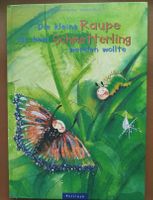 Die kleine Raupe, die kein Schmetterling werden wollte