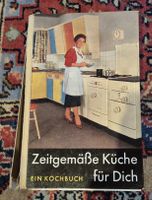 Zeitgemässe Küche für Dich, ein Kochbuch, 1958