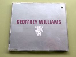 CD-S GEOFFREY WILLIAMS: I guess I will always love you 1998