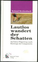 Roland Breitenbach; Lautlos wandert der Schatten (Jakobsweg)