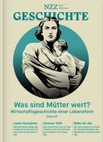 NZZ Geschichte: Was sind Mütter wert? Mutterschaft Apr. 2026