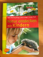 Natur entdecken mit Kindern / Ulmer Naturführer 2008