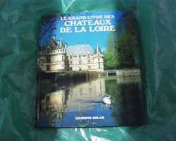Le grand livre des châteaux de la Loire