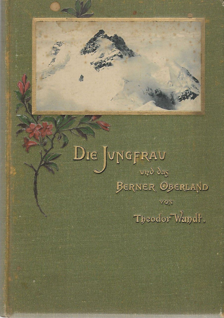 Bücher: Die Jungfrau und das Berner Oberland 1897 – Gebraucht aus Bern von Grindelwaldaus