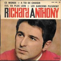 Richard Anthony : Ce Monde / A Toi De Choisir  / 45 tours