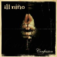 Ill Niño – Confession