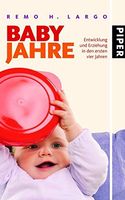 Babyjahre: Entwicklung &Erziehung in den ersten vier Jahren