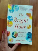 The Bright Hour Memoir by Nina Riggs