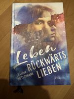 Leben Rückwärts Lieben - Jugendroman - Claudia Pietschmann