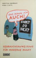 Das kann ich auch! - Gebrauchsanweisung für Moderne Kunst