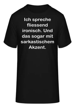 T-Shirt Ich spreche fliessend ironisch.