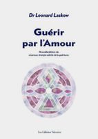 Guérir Par L'Amour Léonard Laskow Les Éditions Valentine