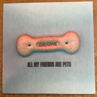 Groupie - All My Friends Are Pets / 1. UK-Press. 1997