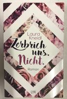 Zerbrich uns. Nicht. 4 von Laura Kneidl