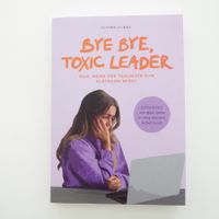 Bye bye, Toxic Leader - Was, wenn der Traumjob zum Albtraum