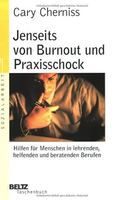 Jenseits von Burnout und Praxisschock. Hilfen für Menschen