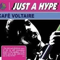 Just a Hype - Cafe Voltaire, F20