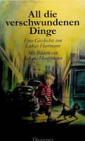 L. Hartmann All die verschwundenen Dinge Diogenes EA 2011