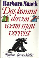 Noack Barbara - Das kommt davon wenn man verreist (geb)