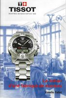 Tissot - Le roman d'une fabrique de montres - 150 ans Tissot