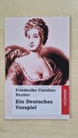 Ein Deutsches Vorspiel / Friederike Caroline Neuber