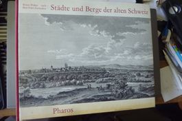 BRUNO WEBER. STÄDTE UND BERGE DER ALTEN SCHWEIZ,1973 PHAROS