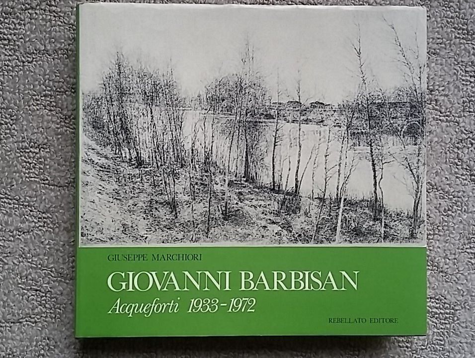 Libri: Giovanni Barbisan, Acqueforti 1933-1972 – Usato da Zollikerberg venduto da Dogon
