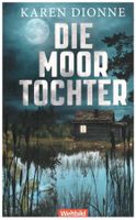 Die Moortochter von Karen Dionne