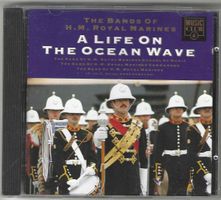 The Bands Of H. M. Royal Marines - A life On The Ocean Wave