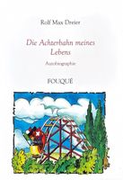 Dreier Rolf Max, Die Achterbahn meines Lebens - Biographie