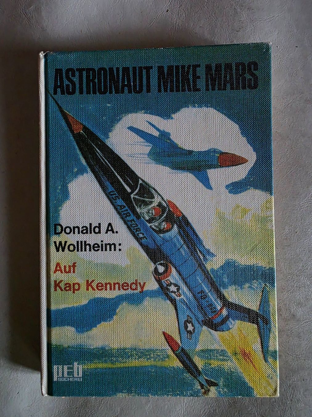 Bücher: Astronaut Mike Mars - Auf Kap Kennedy - 1967 – Gebraucht aus Walterswil BE von Lonitti