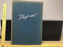 "Fliegt mit!" - Historisches Buch, Rarität 1937Schweiz