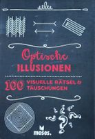 Optische Illusionen - 100 visuelle Rätsel & Täuschungen