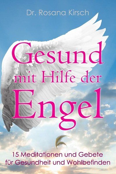 Libri: Gesund mit Hilfe der Engel - Dr. Rosana Kirsch – Usato da Schlatt TG venduto da annesbuecher