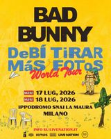 Bad Bunny concert - Milan 17 July 2026 - DeBi TiRAR MaS FOTo