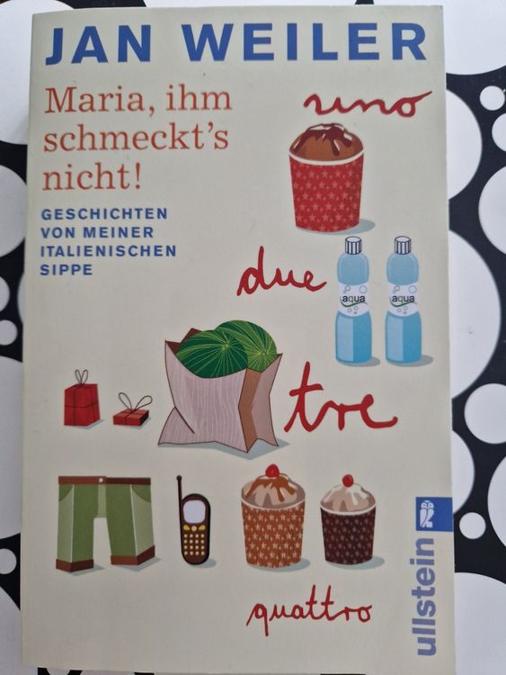Jan Weiler Maria, ihm schmeckt's nicht! Italien Humor (Gebraucht) in ...