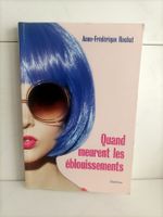 Quand meurent les éblouissements / Anne-Frédérique Rochat /
