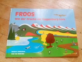 FROOS - Wie der Drache ins Toggenburg kam       ©'2006