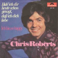 Roberts Chris - Hab' ich dir heute schon gesagt... (7"-AT)