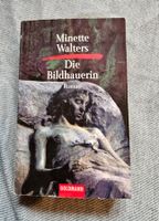 Die Bildhauerin: Roman von Minette Walters