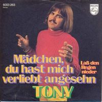 Tony - Mädchen, du hast mich verliebt angesehn (7")