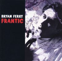 BRYAN FERRY (CD) FRANTIC  NEUWERTIG!