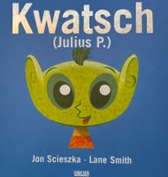 Kwatsch - Der Ausserirdische (Julius P.) / Bilderbuch 2003