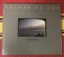 "Points de vue - Voyage en Helvétie" (Anne-Marie Grobet)